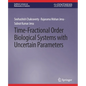Time-Fractional Order Biological Systems with Uncertain Parameters - Paperback