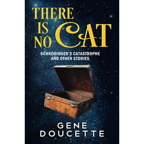 There Is No Cat: Schrödinger's Catastrophe and other stories - Paperback