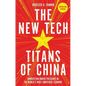 The New Tech Titans of China: Innovation Under Pressure in the World's Most Ambitious Economy - Paperback