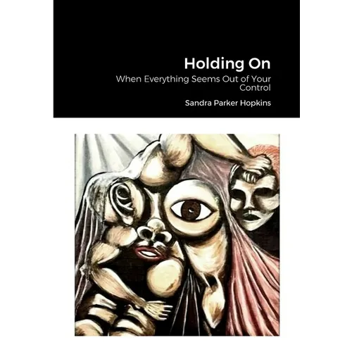Holding On: When Everything Seems Out of Your Control - Paperback