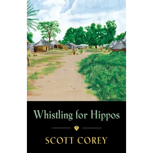 Whistling for Hippos: A memoir of life in West Africa - Paperback
