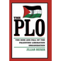 The PLO: The Rise and Fall of the Palestine Liberation Organization - Hardcover