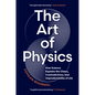 The Art of Physics: How Science Explains the Chaos, Contradictions, and Unpredictability of Life - Hardcover