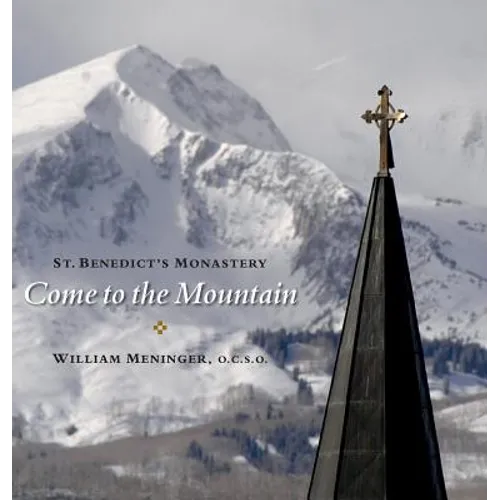 Come to the Mountain: St. Benedict's Monastery - Hardcover
