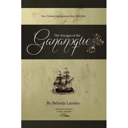 The Voyages of the Gananoque: New Zealand Immigration Ship 1860-1864 - Paperback