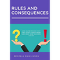 Rules and Consequences: One Major Reason Why They Don't Always Work and What Else Teachers Can Do - Paperback