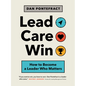 Lead. Care. Win.: How to Become a Leader Who Matters - Paperback