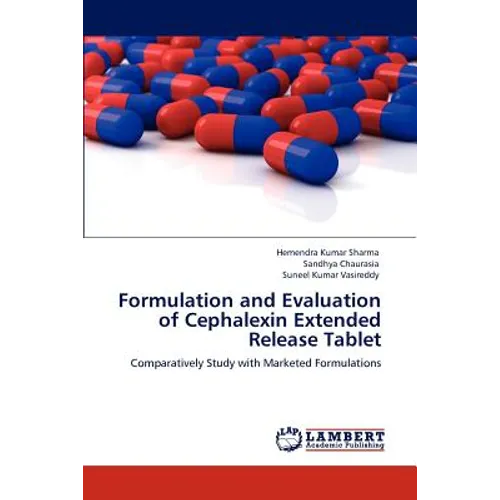 Formulation and Evaluation of Cephalexin Extended Release Tablet - Paperback