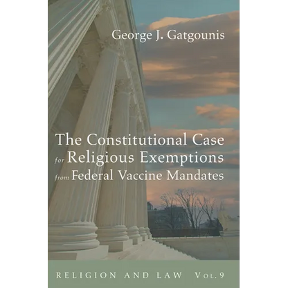 The Constitutional Case for Religious Exemptions from Federal Vaccine Mandates - Hardcover