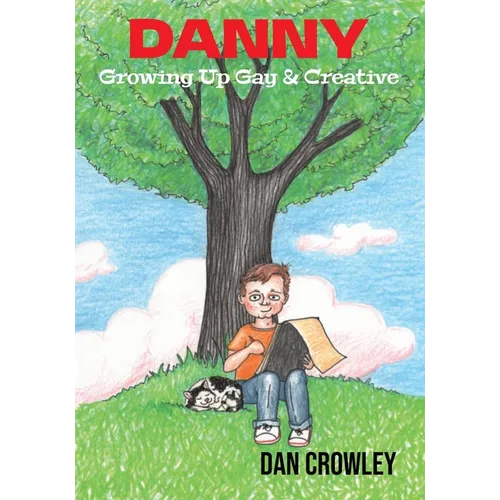 Danny, Growing Up Gay & Creative: Growing Up Gay & Creative - Paperback