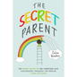 The Secret Parent: The hidden truths of life, parenting and childhood through the eyes of a Kids Life Coach - Paperback