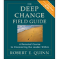 The Deep Change Field Guide: A Personal Course to Discovering the Leader Within - Paperback