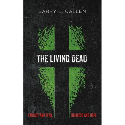 The Living Dead: Fantasy and Fear, Holiness and Hope - Paperback