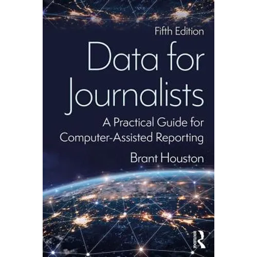 Data for Journalists: A Practical Guide for Computer-Assisted Reporting - Paperback