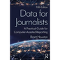 Data for Journalists: A Practical Guide for Computer-Assisted Reporting - Paperback