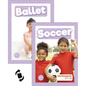 Ballet & Soccer - Library Binding