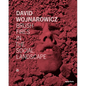 David Wojnarowicz: Brush Fires in the Social Landscape: Twentieth Anniversary Edition - Hardcover