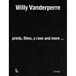Willy Vanderperre: Prints, Films, a Rave and More... - Hardcover