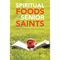 Spiritual Foods for Senior Saints: Devotions for 80 Years and Beyond - Paperback