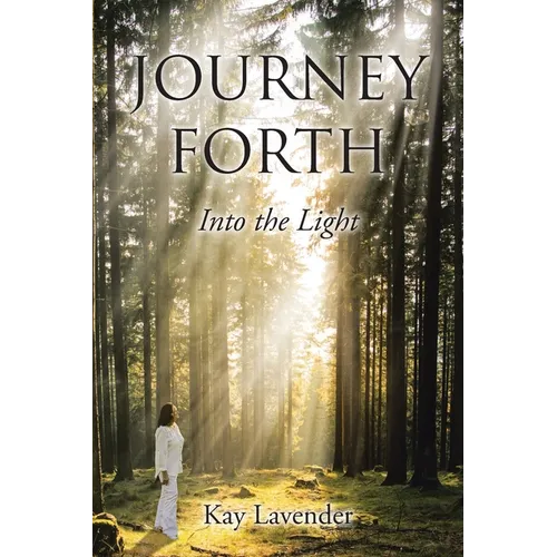 Journey Forth: Into the Light - Paperback