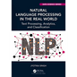 Natural Language Processing in the Real World: Text Processing, Analytics, and Classification - Hardcover