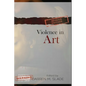 Violence in Art: Essays in Aesthetics and Philosophy - Paperback