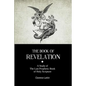 The Book Of Revelation: A Study of The Last Prophetic Book of Holy Scripture - Paperback
