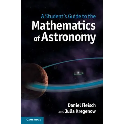 A Student's Guide to the Mathematics of Astronomy - Hardcover