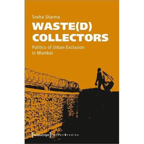 Waste(d) Collectors: Politics of Urban Exclusion in Mumbai - Paperback
