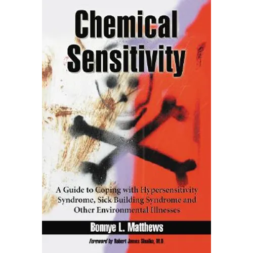 Chemical Sensitivity: A Guide to Coping with Hypersensitivity Syndrome, Sick Building Syndrome and Other Environmental Illnesses - Paperback