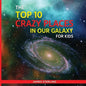 The Top 10 Crazy Places in our Galaxy - For Kids: Book 1 of the Top 10 Crazy Series For Kids - Paperback