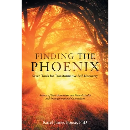 Finding the Phoenix: Seven Tools for Transformative Self-Discovery - Paperback