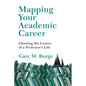 Mapping Your Academic Career: Charting the Course of a Professor's Life - Paperback