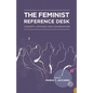 The Feminist Reference Desk: Concepts, Critiques, and Conversations - Paperback