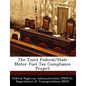 The Joint Federal/State Motor Fuel Tax Compliance Project - Paperback