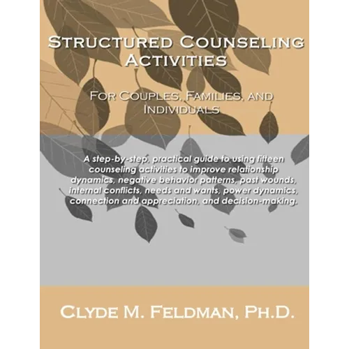 Structured Counseling Activities for Couples, Families, and Individuals: A step-by-step, practical guide to understanding and using fifteen structured - Paperback