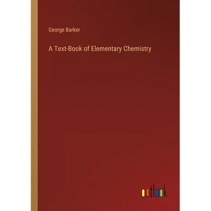 A Text-Book of Elementary Chemistry - Paperback