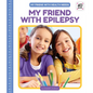My Friend with Epilepsy - Library Binding