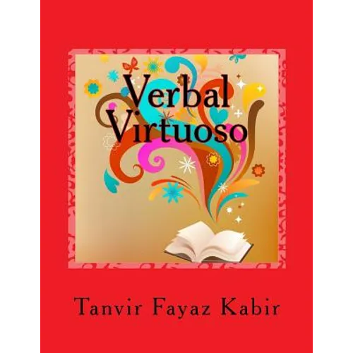 Verbal Virtuoso: Guide To Improve Your Reading Comprehension (Grades 7-12, College Students, Graduate Students, Adults) - Paperback