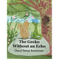 The Gecko Without an Echo: A Tale of Friendship and Discovery (Childrens books ages 3-5) - Hardcover