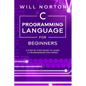 C Programming Language for Beginners: A step by step guide to learn C programming and series - Paperback