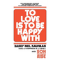 To Love Is to Be Happy with: The Remarkably Intimate and Inspiring New Way to Dynamic Personal Success! - Paperback