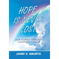 Hope Is Never Lost: Our Journey Through Childhood Cancer - Hardcover