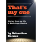 That's My Cue: Anecdotes from theatre technical career - Paperback