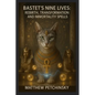 Bastet's Nine Lives: Rebirth, Transformation, and Immortality Spells - Paperback