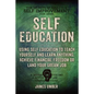 Self-Education: Using Self Education to Teach Yourself and Learn Anything, Achieve Financial Freedom or Land your Dream Job - Paperback