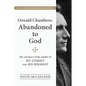 Oswald Chambers, Abandoned to God: The Life Story of the Author of My Utmost for His Highest - Paperback