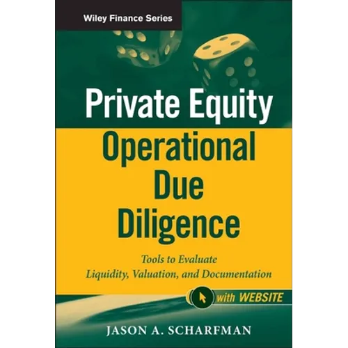 Private Equity Operational Due Diligence, + Website: Tools to Evaluate Liquidity, Valuation, and Documentation - Hardcover