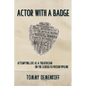 Actor with a Badge: Attempting Life as a Theatrician on the School-to-Prison Pipeline - Paperback