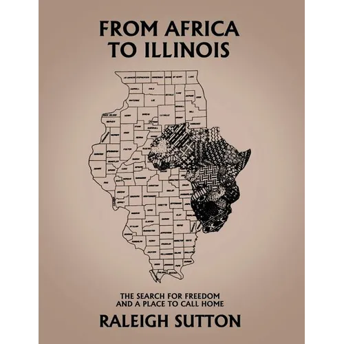 From Africa to Illinois, The Search for Freedom and a Place to Call Home - Paperback